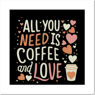 CUTE All you need is coffee and love Posters and Art